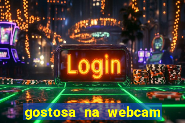 gostosa na webcam ao vivo